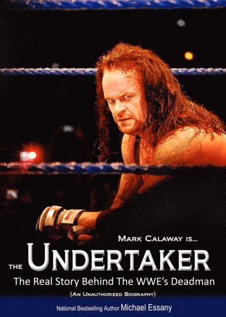 Michael Essany - Undertaker: The Unauthorized Real Life Story of the WWE's Deadman, E-bok