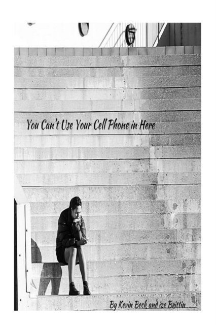 Lize Brittin - You Can't Use Your Cell Phone in Here - A Book of Short Stories, E-bok