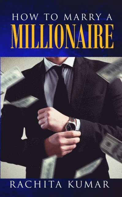 Rachita Kumar - How to Marry a Millionaire, E-bok
