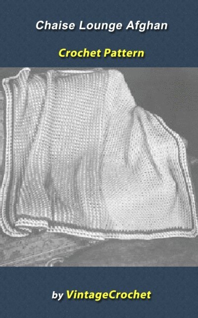 Vintage Crochet - Chaise Lounge Afghan Vintage Crochet Pattern, E-bok