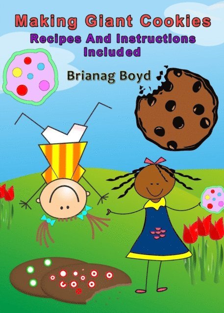 Brianag Boyd - Making Giant Cookies: Recipes And Instructions Included, E-bok. Tillgänglighet: Lägg i varukorg