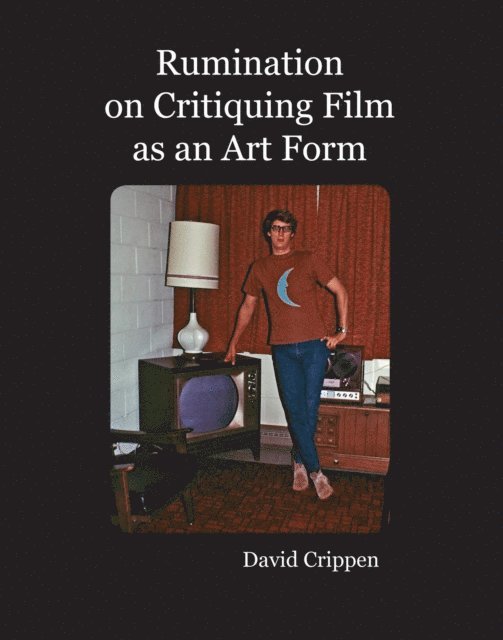 David Crippen - Rumination on Critiquing Film as an Art Form, E-bok