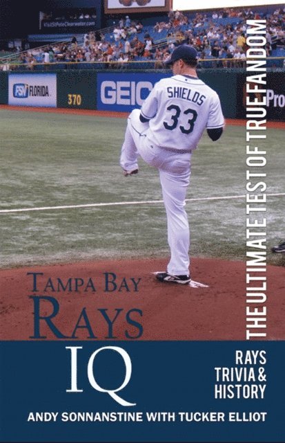 Tucker Elliot - Tampa Bay Rays IQ: The Ultimate Test of True Fandom, E-bok