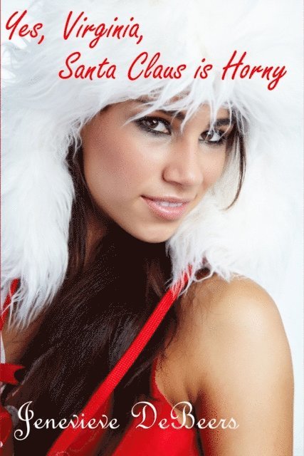 Jenevieve DeBeers - Yes, Virginia, Santa Claus is Horny, E-bok. Tillgänglighet: Lägg i varukorg