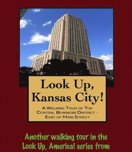 Doug Gelbert - Look Up, Kansas City! A Walking Tour of The Central Business District - East of Main Street, E-bok. Tillgänglighet: Lägg i varukorg