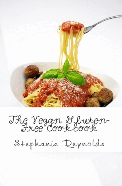 Stephanie Reynolds - Vegan Gluten-Free Cookbook, E-bok