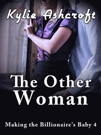 Other Woman - Making the Billionaire's Baby 4 (An Erotic Romance)