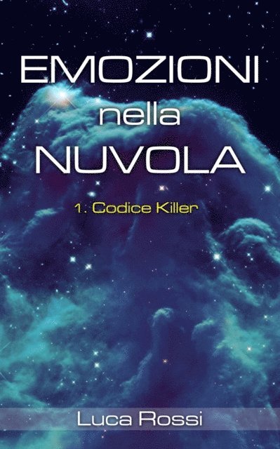 Luca Rossi - Emozioni nella Nuvola: 1. Codice Killer, E-bok