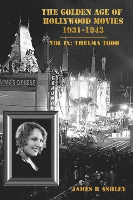 James R Ashley - Golden Age of Hollywood Movies: Vol IX, Thelma Todd, E-bok. Tillgänglighet: Lägg i varukorg