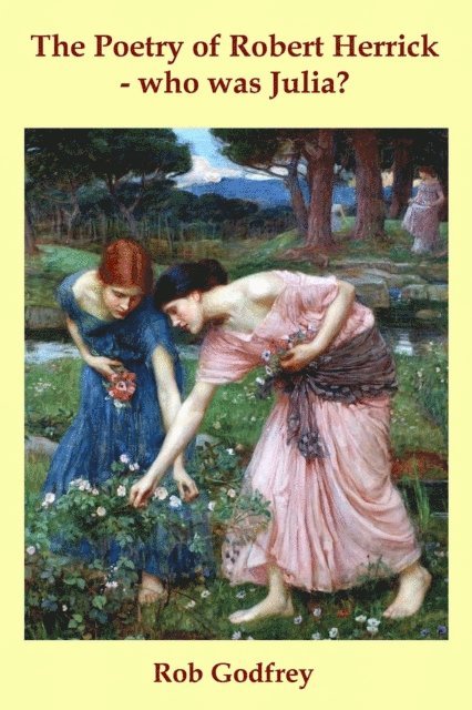 Rob Godfrey - Poetry of Robert Herrick: who was Julia?, E-bok