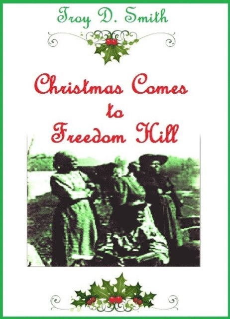 Troy D. Smith - Christmas Comes to Freedom Hill, E-bok