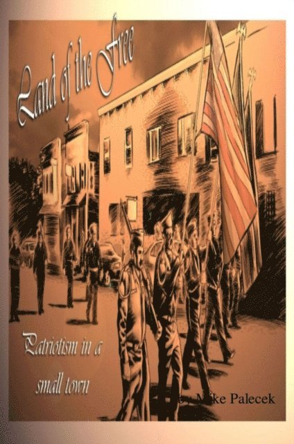 Mike Palecek - &quote;Popguns & Pacemakers&quote; - Patriotism, in a small town, and other tales of The Great American Westerly Midwest, E-bok