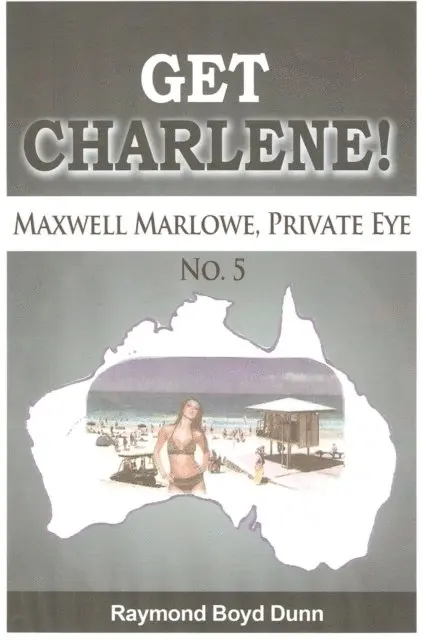 Raymond Boyd Dunn - Maxwell Marlowe, Private Eye...Get Charlene!, E-bok. Tillgänglighet: Lägg i varukorg