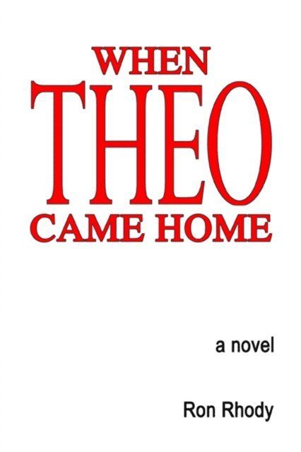 Ron Rhody - When Theo Came Home, E-bok