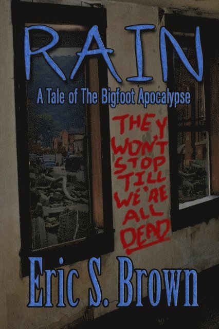 Eric S. Brown - Rain: A Tale of The Bigfoot Apocalypse, E-bok