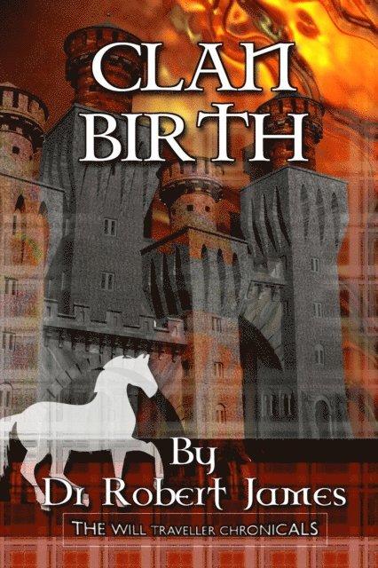 Robert James - Clan Birth: The Will Traveller Chronicals, E-bok