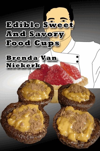Brenda Van Niekerk - Edible Sweet And Savory Food Cups, E-bok. Tillgänglighet: Lägg i varukorg