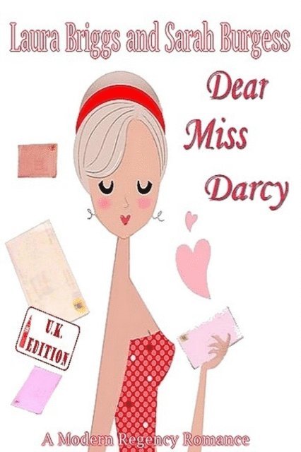Sarah Burgess, Laura Briggs - Dear Miss Darcy (The UK Edition), E-bok