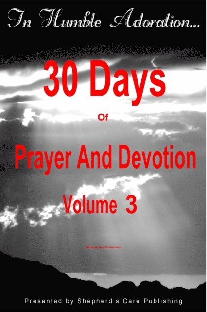 Patrick Kelly - In Humble Adoration: 30 Days Of Prayer And Devotion, Volume 3, E-bok