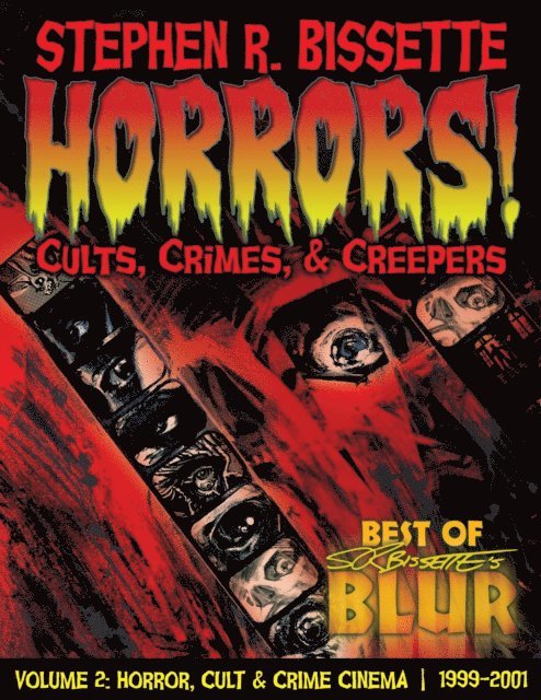 Stephen R. Bissette - Horrors! Cults, Crimes, & Creepers, E-bok