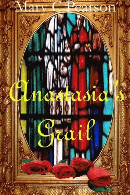 Mary Pearson - Anastasia's Grail, E-bok