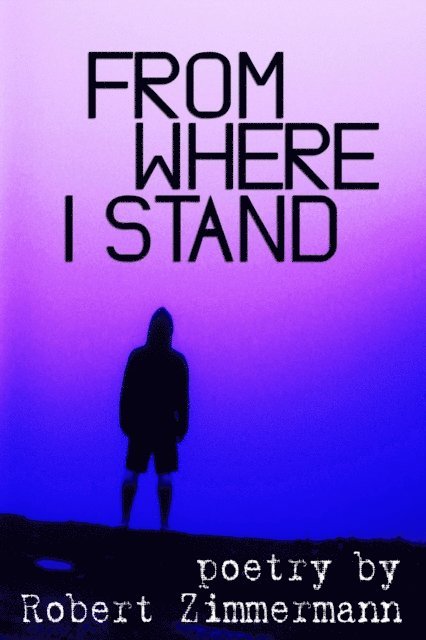 Robert Zimmermann - From Where I Stand, E-bok