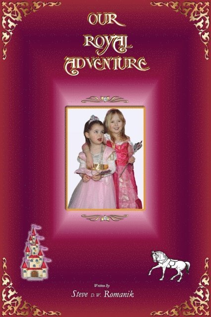 Steve D. W. Romanik - Our Royal Adventure, E-bok