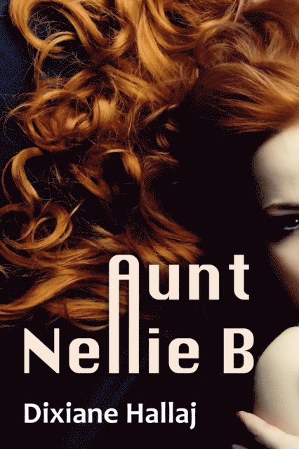 Dixiane Hallaj - Aunt Nellie B, E-bok