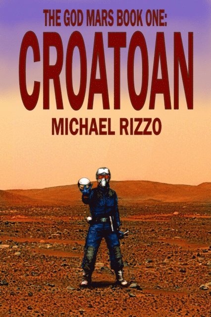 Michael Rizzo - God Mars Book One: CROATOAN, E-bok