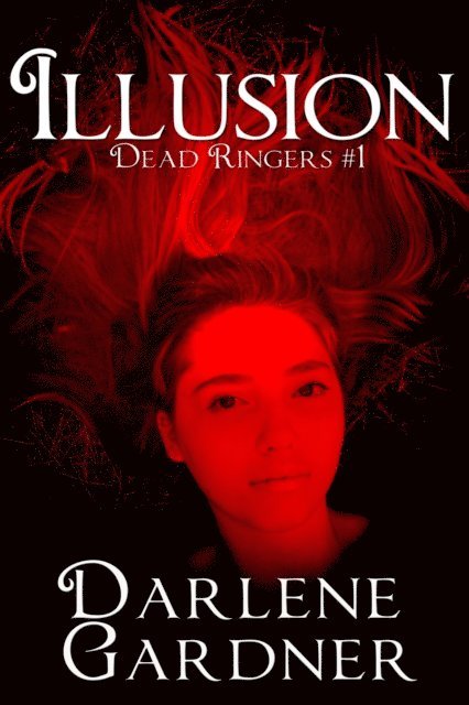 Darlene Gardner - Dead Ringers 1: Illusion, E-bok