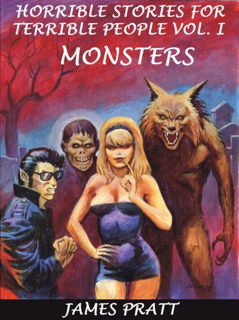 James Pratt - Horrible Stories For Terrible People, Vol. 1 - Monsters, E-bok. Tillgänglighet: Lägg i varukorg