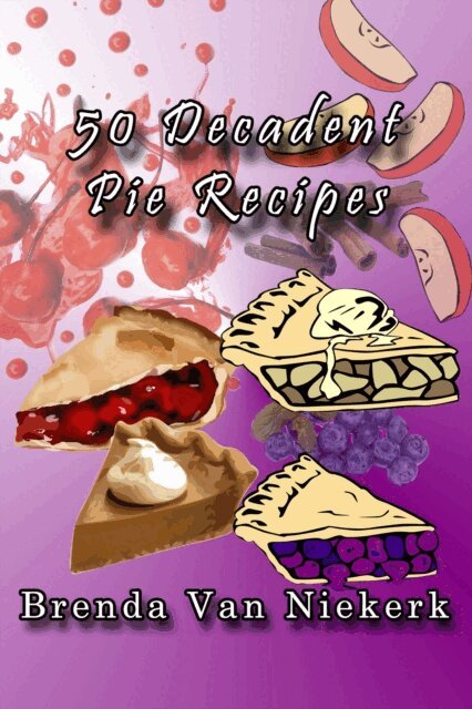 Brenda Van Niekerk - 50 Decadent Pie Recipes, E-bok. Tillgänglighet: Lägg i varukorg