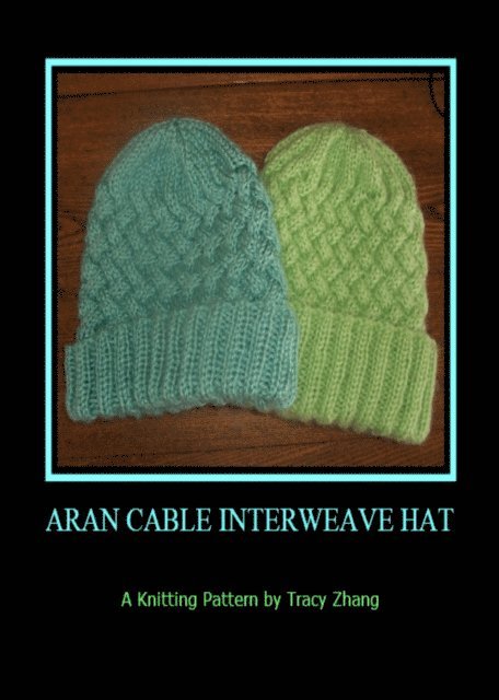 Tracy Zhang - Aran Cable Interweave Hat: A Knitting Pattern, E-bok. Tillgänglighet: Lägg i varukorg