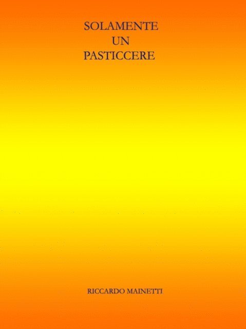 Riccardo Mainetti - Solamente un pasticcere, E-bok