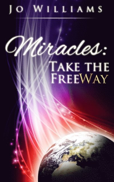 Jo Williams - Miracles: Take the FreeWay, E-bok