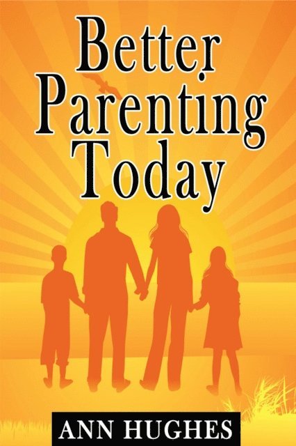 Ann Hughes - Better Parenting Today, E-bok