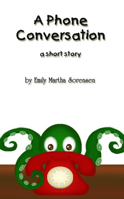 Emily Martha Sorensen - Phone Conversation, E-bok