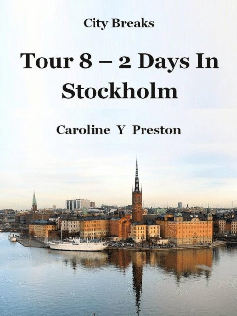 Caroline  Y Preston - City Breaks - Tour 8 - 2 Days In Stockholm, E-bok. Tillgänglighet: Lägg i varukorg