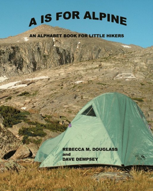Dave Dempsey, Rebecca M. Douglass - is for Alpine: An Alphabet Book for Little Hikers, E-bok
