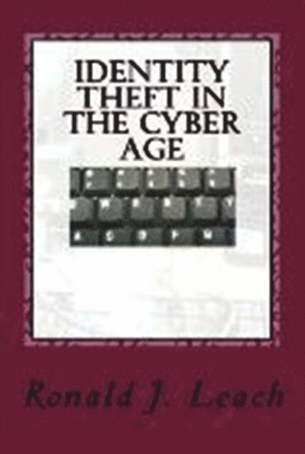 Ronald J. Leach - Identity Theft in the Cyber Age, E-bok