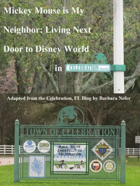 Barb Nefer - Mickey Mouse is My Neighbor: Living Next Door to Disney World in Celebration, Florida, E-bok. Tillgänglighet: Lägg i varukorg