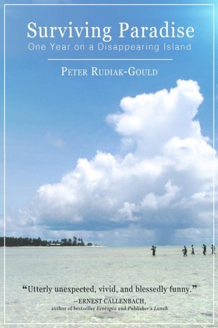 Peter Rudiak-Gould - Surviving Paradise: One Year On A Disappearing Island, E-bok