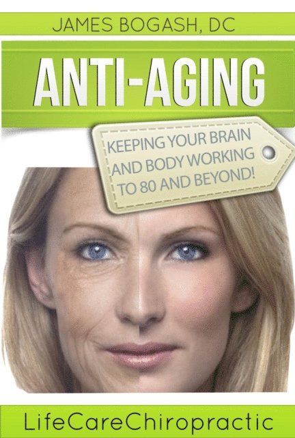 DC James Bogash - Anti-Aging Strategies: Keeping Your Brain and Body Working to 80 and Beyond, E-bok. Tillgänglighet: Lägg i varukorg
