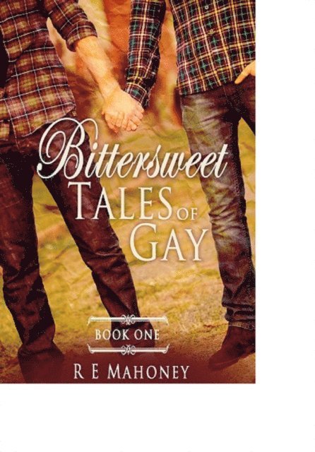 Robert Mahoney - Bittersweet Tales of Gay  Book One, E-bok
