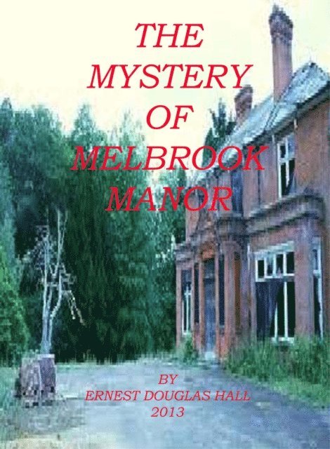 Ernest Douglas Hall - Mystery of Melbrook Manor, E-bok