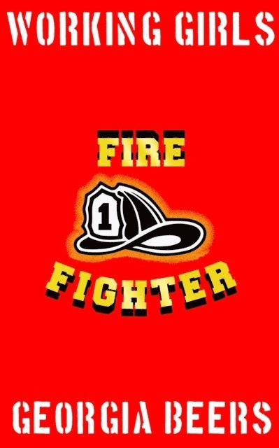 Georgia Beers - Working Girls #1: Firefighter, E-bok