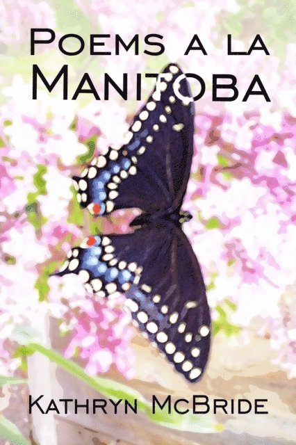 Kathryn McBride - Poems a la Manitoba, E-bok