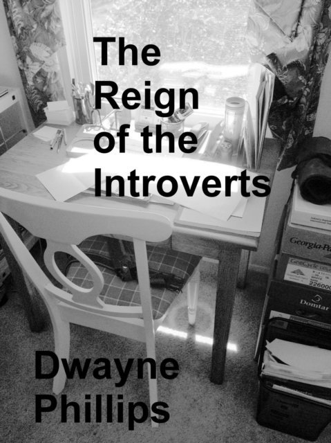 Dwayne Phillips - Reign of the Introverts, E-bok