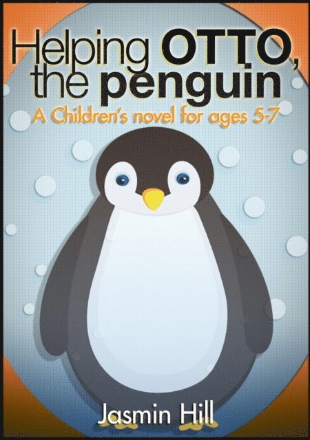 Jasmin Hill - Helping Otto, The Penguin: A Children's novel for ages 5-7, E-bok. Tillgänglighet: Lägg i varukorg