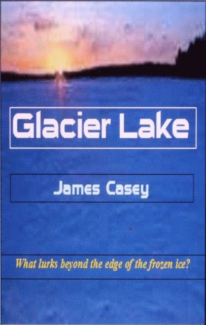 James Casey - Glacier Lake, E-bok